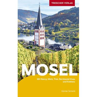 Reiseführer Mosel, Taschenbuch von Günter Schenk, Trescher, 978-3-89794-688-0