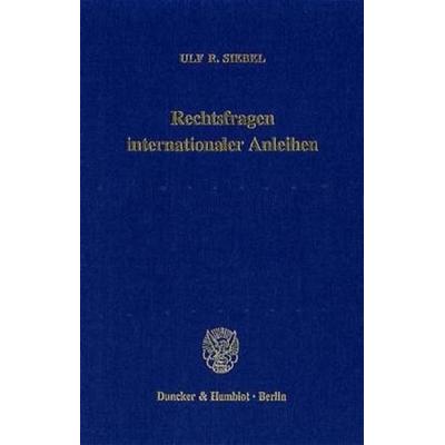 Rechtsfragen internationaler Anleihen., Gebundene Ausgabe von Ulf R. Siebel, Duncker & Humblot, 978-3-428-09187-4