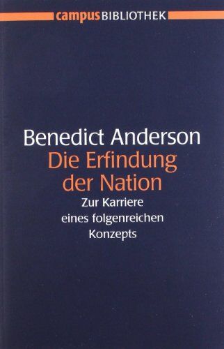 Benedict Anderson - Die Erfindung der Nation: Zur Karriere eines folgenreichen Konzepts (Campus Bibliothek) - Preis vom 30.09.2026 22:30:23 h