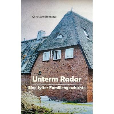 Unterm Radar, Taschenbuch von Christiane Hennings, BoD – Books on Demand, 978-3-695-75119-8