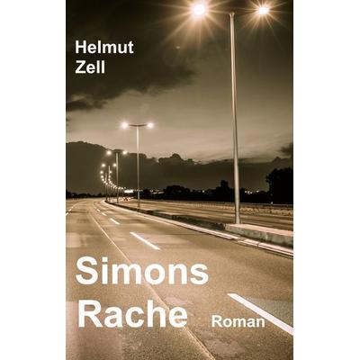 Simons Rache, Taschenbuch von Helmut Zell, BoD – Books on Demand, 978-3-7534-9997-0