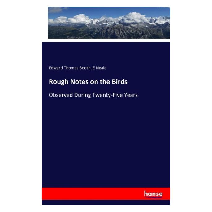 Hansebooks Rough Notes on the Birds (Englisch, Softcover, E Neale, Edward Thomas Booth) (55845573)