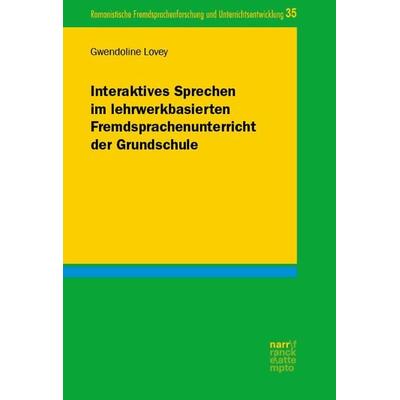 Interaktives Sprechen im lehrwerkbasierten Fremdsprachenunterricht der Grundschule, Taschenbuch von Gwendoline Lovey, Narr Francke Attempto,