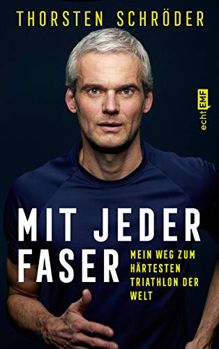 Thorsten Schröder - Mit jeder Faser: Mein Weg zum härtesten Triathlon der Welt - Preis vom 18.10.2026 19:22:15 h
