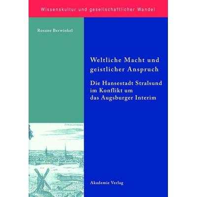 Weltliche Macht und geistlicher Anspruch, Gebundene Ausgabe von Roxane Berwinkel, De Gruyter, 978-3-05-004493-4