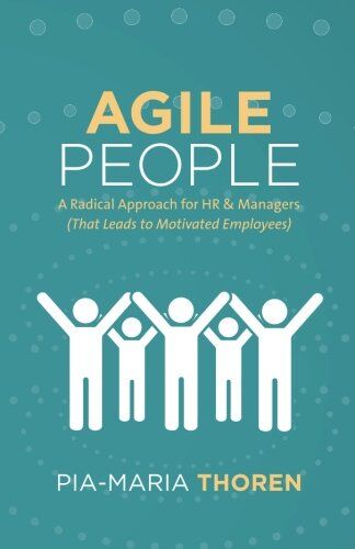 Pia-Maria Thoren - Agile People: A Radical Approach for HR & Managers (That Leads to Motivated Employees) - Preis vom 09.10.2026 07:28:09 h