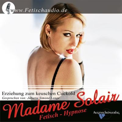 Erziehung zum keuschen Cuckold - Madame Solair, Audio, 9783942546157