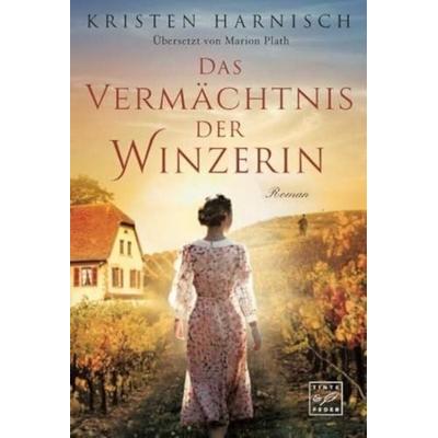 Das Vermächtnis der Winzerin, Taschenbuch von Kristen Harnisch, Tinte & Feder, 978-2-496-70464-8