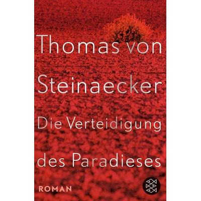 Die Verteidigung des Paradieses, Taschenbuch von Thomas von Steinaecker, Fischer Taschenbuch Verlag, 978-3-596-03047-7