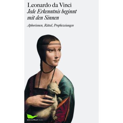 Leonardo da Vinci: Jede Erkenntnis beginnt mit den Sinnen, Gebundene Ausgabe von , Schirmer/Mosel, 978-3-8296-0593-9