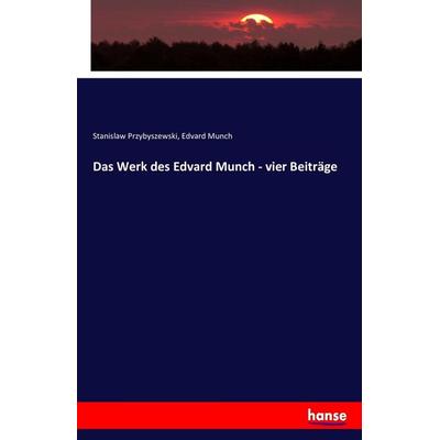 Das Werk des Edvard Munch - vier Beiträge, Taschenbuch von Stanislaw Przybyszewski,Edvard Munch, Hansebooks, 978-3-7434-2455-5