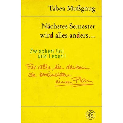 Nächstes Semester wird alles anders ... Zwischen Uni und Leben!, Taschenbuch von Tabea Mussgnug, Fischer Taschenbuch Verlag, 978-3-596-03393-5