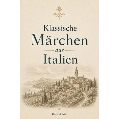 Klassische Märchen aus Italien, Taschenbuch von Robert Mai, Buchwerk, 978-3-694-71090-5