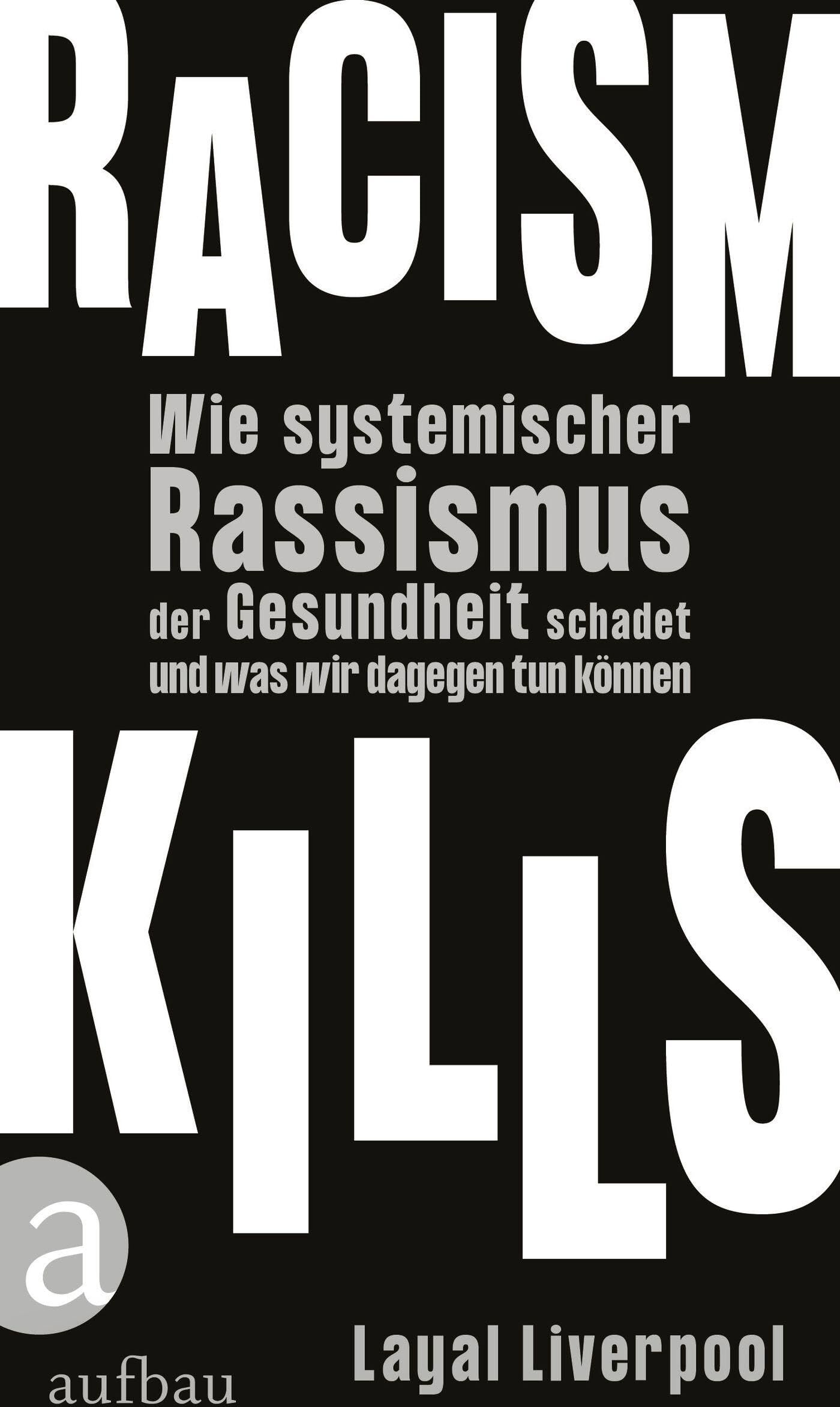 Layal Liverpool - Racism kills: Wie systemischer Rassismus der Gesundheit schadet und was wir dagegen tun können - Preis vom 11.10.2026 03:10:56 h