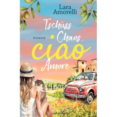 Ciao Reihe / Tschüss Chaos, ciao Amore, Taschenbuch von Lara Amorelli, Epubli, 978-3-8197-3871-5