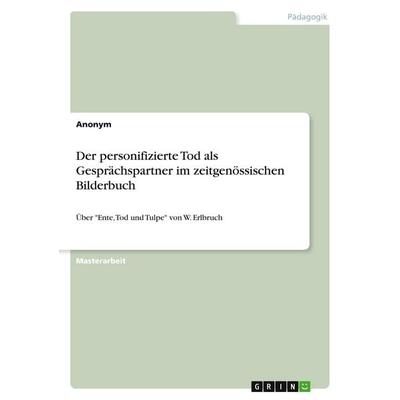 Der personifizierte Tod als Gesprächspartner im zeitgenössischen Bilderbuch, Taschenbuch von Anonymous, GRIN, 978-3-346-14398-3
