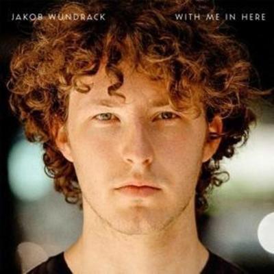 With Me In Here - Jakob Wundrack, CD