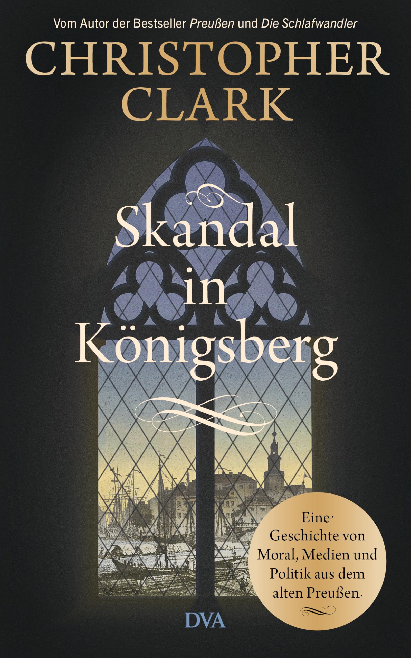 Christopher Clark - Skandal in Königsberg: Eine Geschichte von Moral, Medien und Politik aus dem alten Preußen - Preis vom 14.10.2026 23:07:16 h