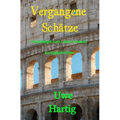Vergangene Schätze, Taschenbuch von Uwe Hartig, Epubli, 978-3-565-12600-2