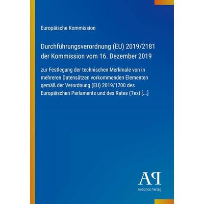 Durchführungsverordnung (EU) 2019/2181 der Kommission vom 16. Dezember 2019, Taschenbuch von Europäische Kommission, Antiphon Verlag,