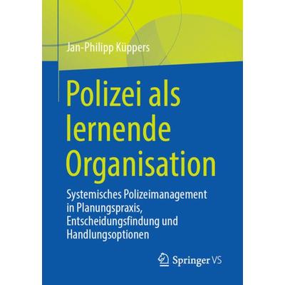 Polizei als lernende Organisation, Taschenbuch von Jan-Philipp Küppers, Springer Fachmedien Wiesbaden GmbH, 978-3-658-35130-4