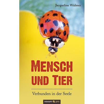 Mensch und Tier – Verbunden in der Seele, Taschenbuch von Jacqueline Widmer, Novum Verlag, 978-3-99064-612-0
