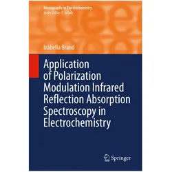 Application of Polarization Modulation Infrared Reflection Absorption Spectroscopy in Electrochemist, Fachbücher von Izabella Brand