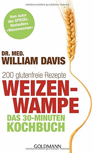 Davis, Dr. med. William - Weizenwampe - Das 30-Minuten-Kochbuch: 200 glutenfreie Rezepte - Vom Autor des SPIEGEL-Bestsellers Weizenwampe - Preis vom 30.09.2026 22:30:23 h