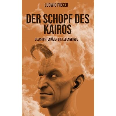 Der Schopf des Kairos, Taschenbuch von Ludwig Pieger, Tredition, 978-3-384-00018-7
