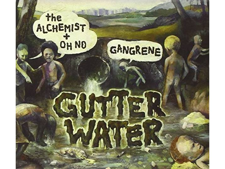 Gangrene (The Alchemist & Oh No) - Gutter Water