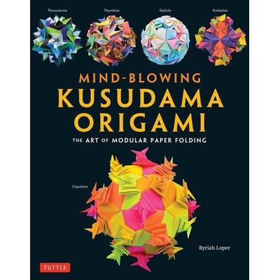 Mind-Blowing Kusudama Origami, Taschenbuch von Byriah Loper, Tuttle Publishing, 978-4-8053-1699-3