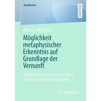 Möglichkeit metaphysischer Erkenntnis auf Grundlage der Vernunft, Taschenbuch von Mehmet Akif Aydin, Springer Fachmedien Wiesbaden GmbH,