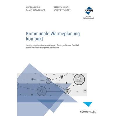 Kommunale Wärmeplanung kompakt, Set von Volker Teichert,Andreas Kühl,Daniel Meinzinger,Steffen Riedel, Forum Verlag Herkert, 978-3-9887500-7-5