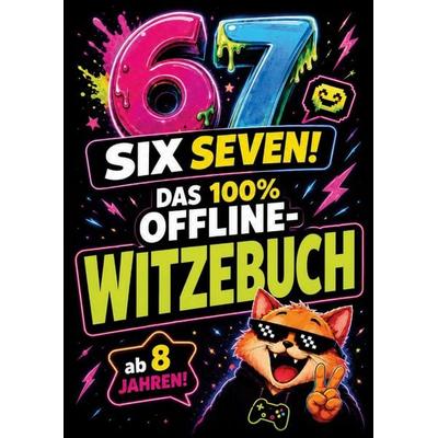 67 SIX SEVEN! Das 100% Offline-Witzebuch ab 8 Jahren, Taschenbuch von Joris Jäger, Bookmundo, 978-94-039-2592-9