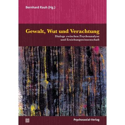Gewalt, Wut und Verachtung, Taschenbuch von Philipp Abelein,Mai-Anh Boger,Marius Cramer, Psychosozial, 978-3-8379-3446-5