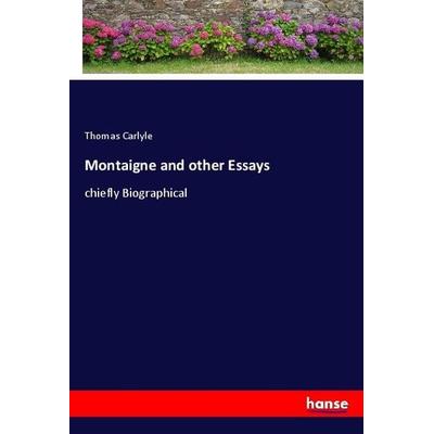 Montaigne and other Essays, Taschenbuch von Thomas Carlyle, Hansebooks, 978-3-337-96870-0