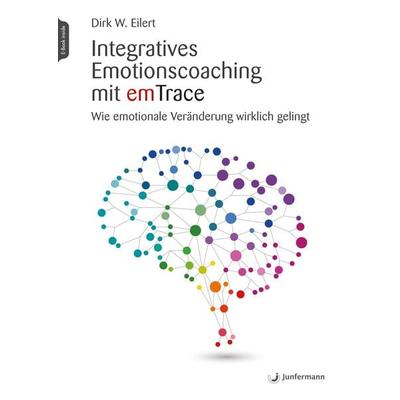 Integratives Emotionscoaching mit emTrace, Set von Dirk W. Eilert, Junfermann, 978-3-7495-0131-1