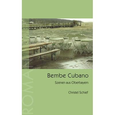 Bembe Cubano, Taschenbuch von Christel Schief, BoD – Books on Demand, 978-3-8334-3641-3