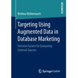 Targeting Using Augmented Data in Database Marketing, Fachbücher von Bettina Hüttenrauch