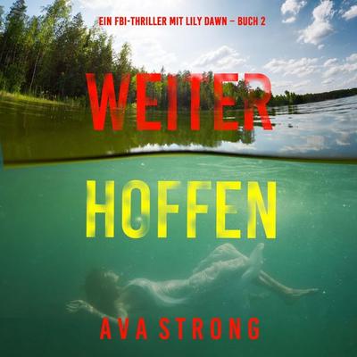 Weiter Hoffen (Ein FBI-Thriller mit Lily Dawn – Buch 2) - Ava Strong, Audio, 9798341591639
