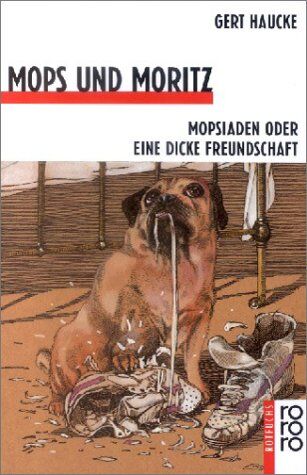 Gert Haucke - Mops und Moritz. Mopsiaden oder Eine dicke Freundschaft. - Preis vom 12.10.2026 11:37:12 h