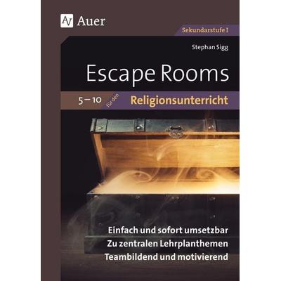 Escape Rooms für den Religionsunterricht 5-10, Geheftet von Stephan Sigg, Auer Verlag in der AAP Lehrerwelt GmbH, 978-3-403-08557-7