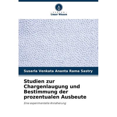 Studien zur Chargenlaugung und Bestimmung der prozentualen Ausbeute, Taschenbuch von Susarla Venkata Ananta Rama Sastry, Verlag Unser Wissen,