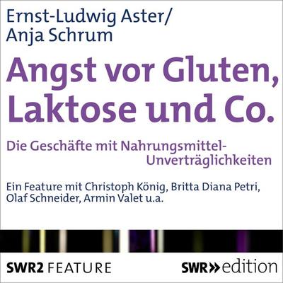Angst vor Gluten, Laktose und Co. - Ernst-Ludwig Aster,Anja Schrum, Audio, 9783956154997