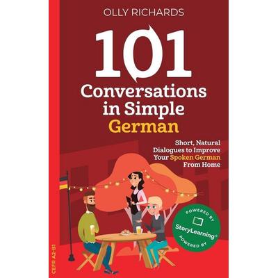 101 Conversations in Simple German, Taschenbuch von Olly Richards, Olly Richards Publishing Ltd, 978-1-914190-03-2