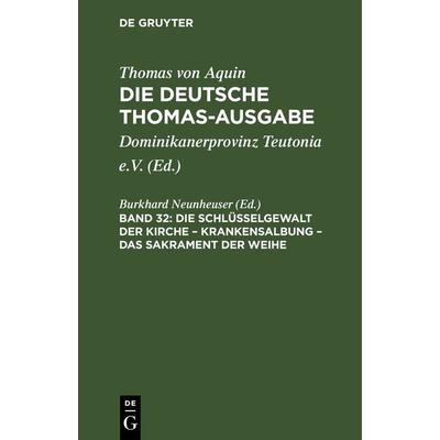 Die Schlüsselgewalt der Kirche – Krankensalbung – Das Sakrament der Weihe, Gebundene Ausgabe von , De Gruyter, 978-3-11-265859-8