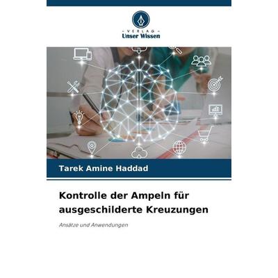 Kontrolle der Ampeln für ausgeschilderte Kreuzungen, Taschenbuch von Tarek Amine Haddad, Verlag Unser Wissen, 978-620-9-05171-5