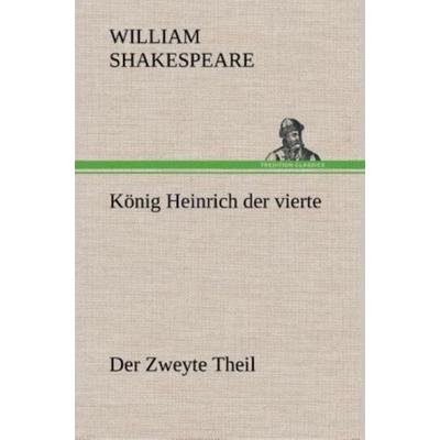 König Heinrich der vierte Der Zweyte Theil, der seinen Tod, und die Crönung von Heinrich dem fünften enthält., Gebundene Ausgabe von William