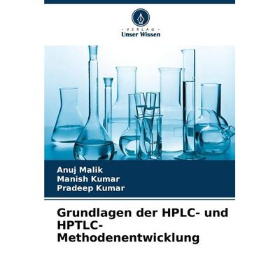 Grundlagen der HPLC- und HPTLC-Methodenentwicklung, Taschenbuch von Anuj Malik,Manish Kumar,Pradeep Kumar, Verlag Unser Wissen, 978-620-5-59081-2
