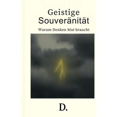 Geistige Souveränität - Warum Denken Mut braucht, Taschenbuch von Dennis Fritz, Independently Published